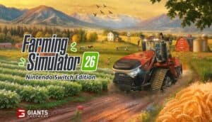 Farming Simulator 26 Launches May 19th on Nintendo Switch